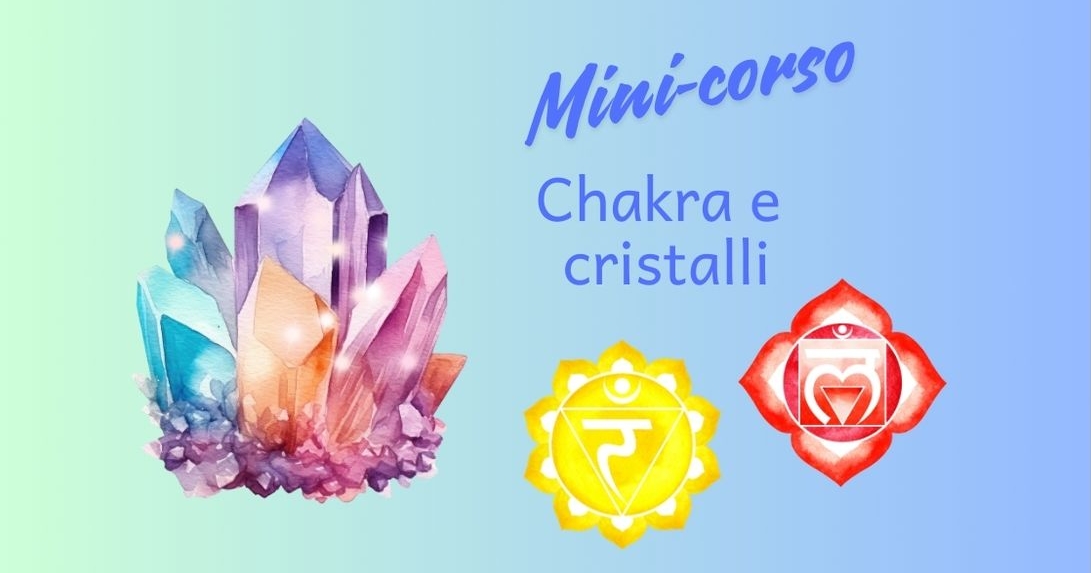 Mini-corso chakra e cristalli